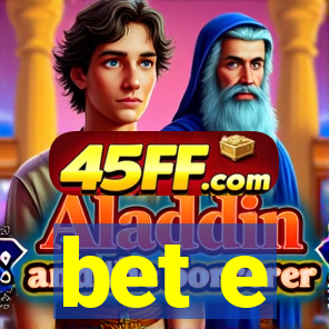 bet e